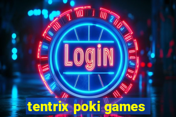 tentrix poki games